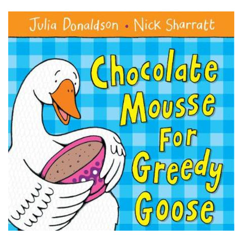 Chocolate Mousse For Greedy Goose (Paperback)